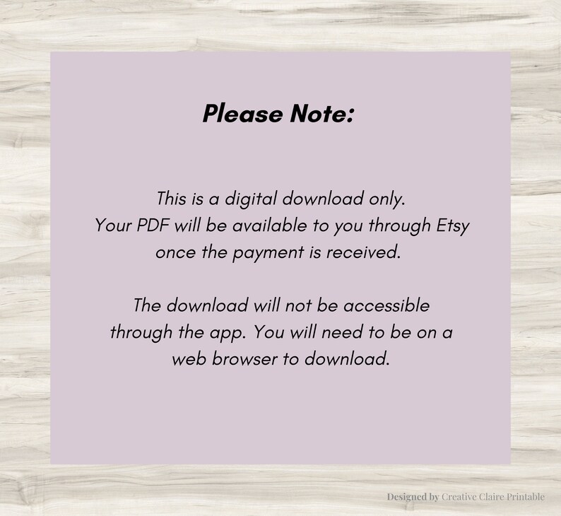 May include: A light purple text box with the text "Please Note:" in black. The text box contains information about digital downloads and how to access them. The text box is on a light wood background.