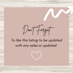 May include: A square, pink graphic with the words "Don't Forget" in elegant script. Below, the text reads "To like this listing to be updated with any sales or updates!" A white heart is at the bottom.