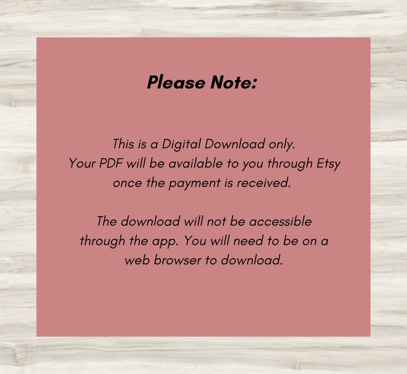 May include: A pink digital download notice with the text "Please Note:" and instructions on how to access the digital download. The text explains that the download is only available through Etsy and that the download will not be accessible through the app.