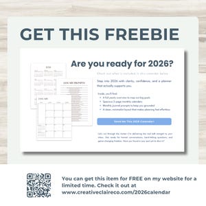 Title: Get This Freebie! Below is a screenshot of the free 2026 Calendar on www.creativeclaireco.com/2026calendar website. Below is a QR Code and the words: You can get this item for a limited time on my website for a limited time. Check it out.