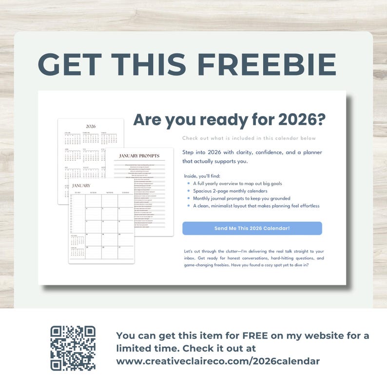 Title: Get This Freebie! Below is a screenshot of the free 2026 Calendar on www.creativeclaireco.com/2026calendar website. Below is a QR Code and the words: You can get this item for a limited time on my website for a limited time. Check it out.