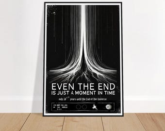 Even the End is Just a Moment in Time poster - existential wall art