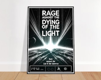 Printed A3 poster - Rage Against the Dying of the Light - unframed - existential wall art