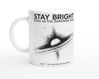 Stay Bright Even as the Darkness Wins - White 11oz Ceramic Mug - existential coffee mug
