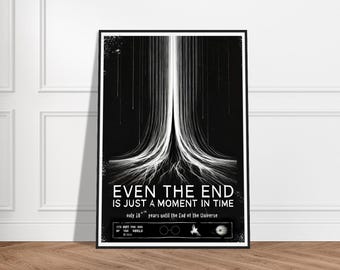 Printed A3 poster - Even the End is Just a Moment in Time - unframed - existential wall art
