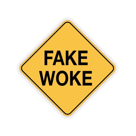 Fake Woke Sticker Fake Woke Decal Yield Sign for Fake Woke Etsy