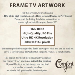 May include: A digital download file for Frame TV art, featuring a high-quality JPG image in 16:9 aspect ratio with Ultra HD 4K resolution (3840 x 2160 pixels). This file is not suitable for printing.