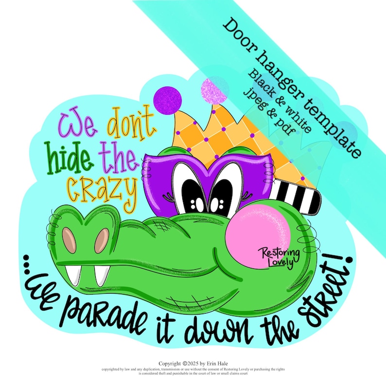 Op de afbeelding: Een grillige deurhanger sjabloon met een cartoon alligator. De groene alligator heeft een paars masker en kroon. De tekst luidt: "We don't hide the crazy...we parade it down the street!"