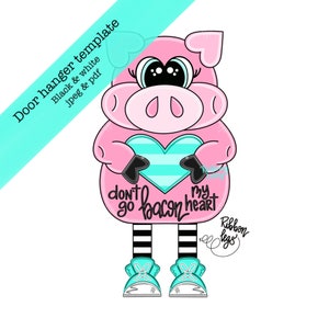 Template, valentines pig door hanger template, ribbon legs template, bacon my heart template, diy digital door hanger template downloadable