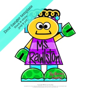 May include: A colorful door hanger template featuring a cartoon figure with a yellow head, purple dress, and green shoes. The text "MS. Rawlston" is on the dress. The design includes the text "Door hanger template" and "Restoring Lovely".