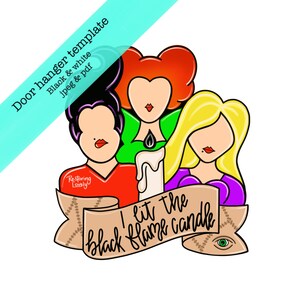 May include: A door hanger template featuring three witches with a black flame candle and the text "I lit the black flame candle".