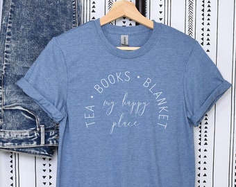 Tea, Books, Blanket: My Happy Place, Book Lovers T-shirt, Crewneck, Softstyle Short Sleeved Shirt