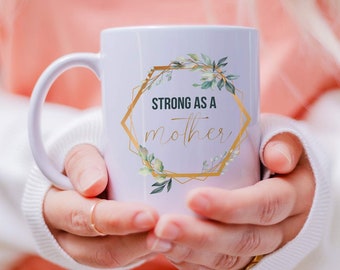 Strong As a Mother, Mother's Day Mug, Mug for Moms, Mama Mug, Mother's Day Gift, Gift for Mom, Mug for Mommy