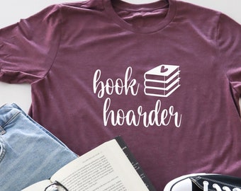 Book Hoarder T-shirt, Book Lover Shirt, Funny book quotes, bookish tee