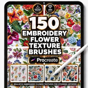 May include: A tablet screen displaying a digital art product with the text "150 EMBROIDERY FLOWER TEXTURE BRUSHES" and the Procreate logo. The image shows colorful floral embroidery textures. The top corners feature the words "INSTANT DOWNLOAD" and "HIGH QUALITY".
