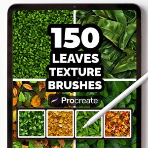 May include: A digital tablet displays a grid of leaf textures, with the text "150 LEAVES TEXTURE BRUSHES" and the Procreate logo. The leaves are various shades of green, yellow, and orange, and a white stylus is positioned on the screen.