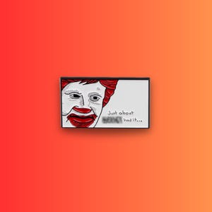Pin de esmalte con personaje de dibujos animados caprichoso: "Just About McFu*king Had It", aleación de zinc duradera, ideal para mochilas y ropa, idea de regalo