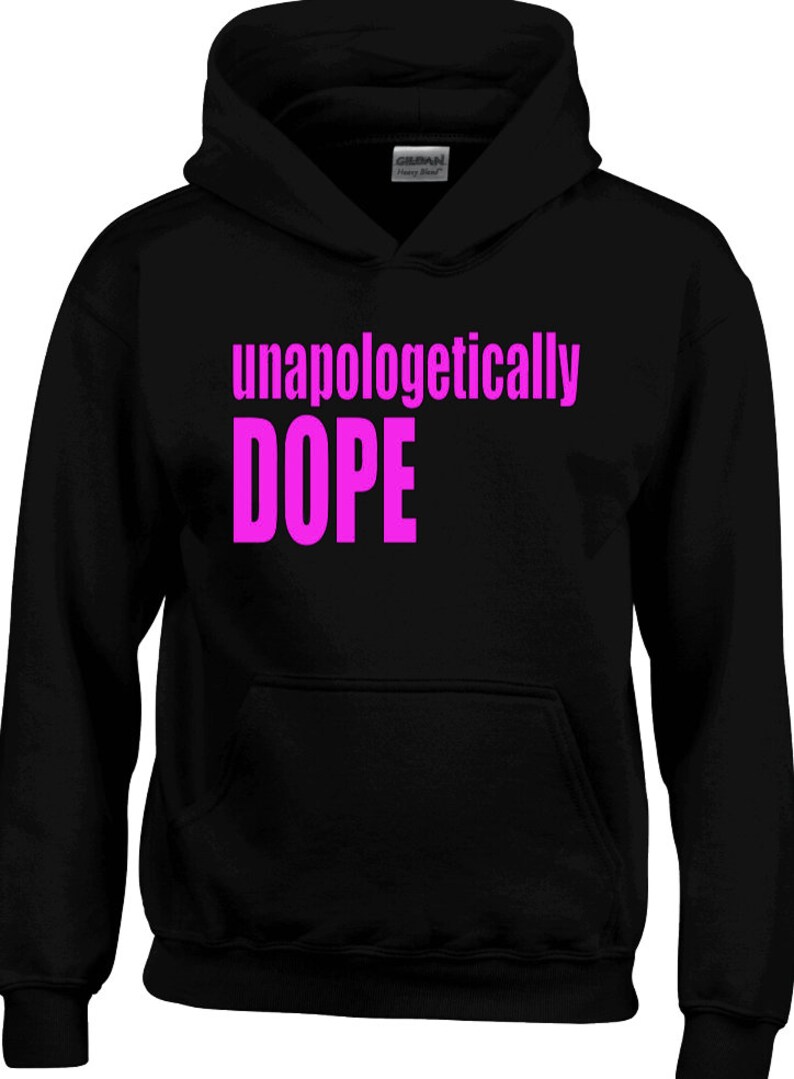 May include: Black hooded sweatshirt with the text "unapologetically DOPE" in pink.