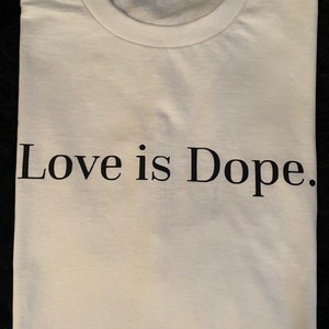 Love is dope...
