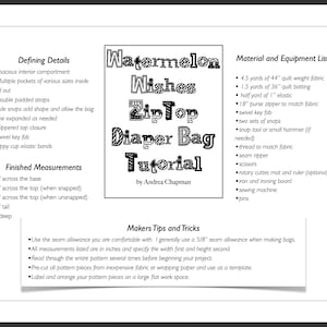 May include: A tutorial sheet titled "Watermelon Wishes ZipTop Diaper Bag Tutorial" by Andrea Chapman. The sheet includes defining details, finished measurements in inches, a material and equipment list, and maker's tips.