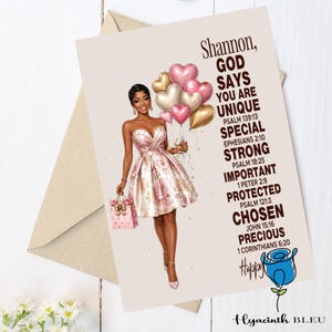 May include: A greeting card featuring an illustration of a person in a floral dress holding a gift bag and a cluster of heart-shaped balloons. The text reads: Shannon, GOD SAYS YOU ARE UNIQUE, SPECIAL, STRONG, IMPORTANT, PROTECTED, CHOSEN, PRECIOUS.