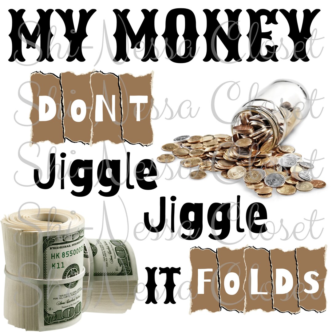 My Money Don't Jiggle Jiggle No Autotune My Money Don't Jiggle Jiggle It Folds Png No Physical - Etsy