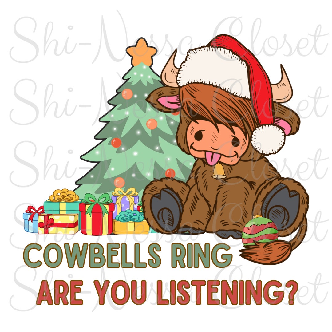Cowbells Ring Are You Listening Png Christmas Png No Etsy