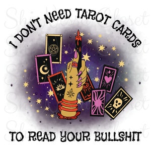Je n'ai pas besoin de cartes de tarot pour lire vos conneries PNG - Pas de téléchargement numérique de produit physique uniquement