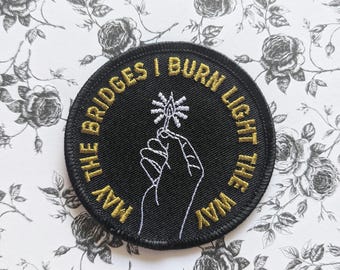 May The Bridges I Burn Light The Way Patch 3"