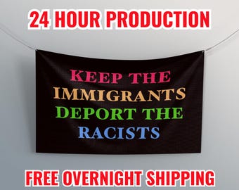 Keep The Immigrants Deport The Racists Banner | Abolish ICE Flag | Premium Scrim Vinyl Banner | Protest Rally Anti Trump Sign, Hands Off