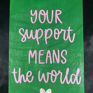 Your Support Means the World