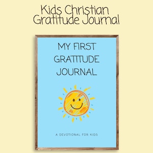 May include: A framed journal titled "Kids Christian Gratitude Journal." The cover is light blue with the text "My First Gratitude Journal" and a smiling sun illustration. The journal is labeled "A Devotional for Kids" and a "DIGITAL DOWNLOAD" label is at the bottom.