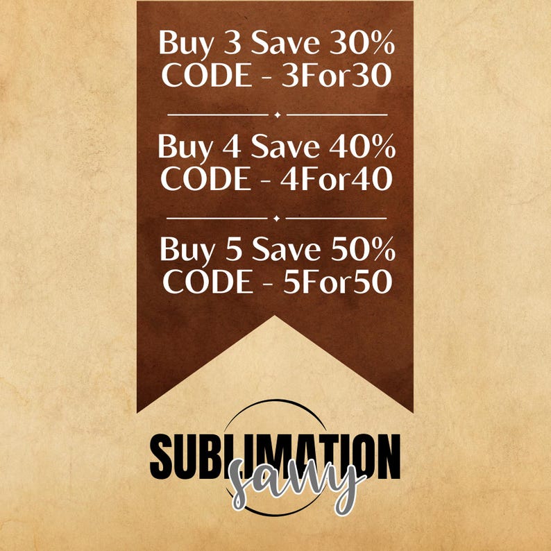 May include: A brown banner with white text offering discounts on purchases of 3, 4, or 5 items. The text reads "Buy 3 Save 30% CODE - 3For30", "Buy 4 Save 40% CODE - 4For40", and "Buy 5 Save 50% CODE - 5For50". The banner is on a beige background with the text "SUBLIMATION Saly" at the bottom.