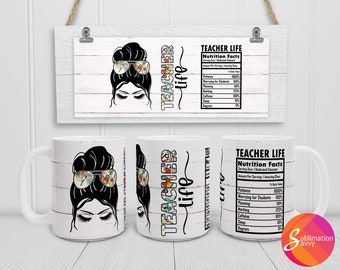 Teacher life messy bun sublimation design for 15 oz cricut mug, nutrition facts coffee mug, diy birthday gift for woman, year end gift