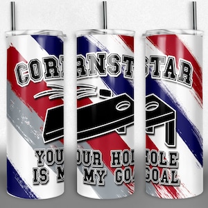 May include: Three white tumblers with red, white, and blue stripes. The tumblers have a black and white graphic of a cornhole game with the text "Cornhole Star" and "Your Hole Is My Goal".