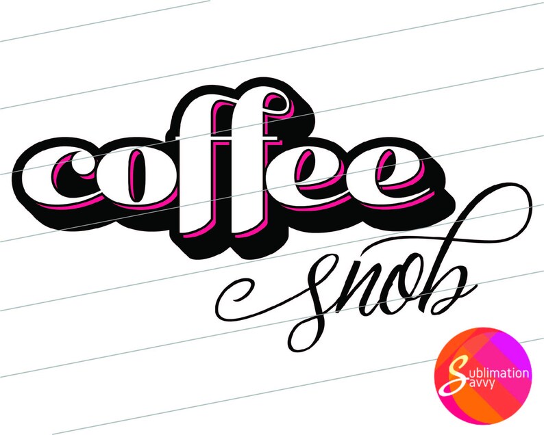 cafe digital for apparel png diy birthday gift for best friend Coffee sublimation design download for shirts apparel designs for sister