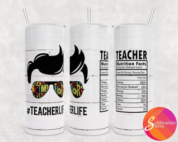 Teacher sublimation tumbler designs for 20 oz tumbler wrap, birthday gift for husband, nutrition facts tumbler digital download for brother