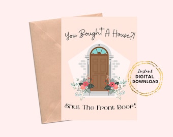 Printable Housewarming Card, You Bought A New House Shut the Front Door Card 5x7 Blank New Home