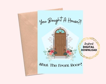 Printable Housewarming Card, You Bought A New House Shut the Front Door Card 5x7 Blank New Home