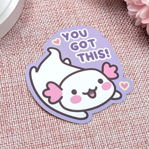 Süßer Axolotl Sticker, Kawaii Vinyl Sticker, You Got This, Motivationssticker, Laptop Sticker, Kawaii Aufkleber, Deko Sticker