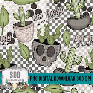 Pas aujourd'hui Succa PNG transparente | Tissus, plantes, jardinage, cactus, plantes succulentes, Snarky, Funny, Skellie | Sublimation, motif, papier | NUMÉRIQUE