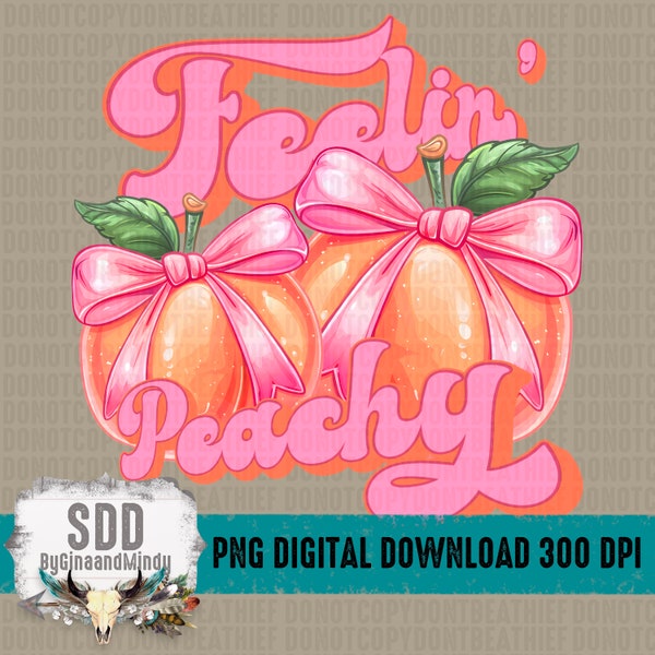 Feelin' Peachy PNG | Peaches, Bow, Trend, Trendy | Sublimation, Instant Downloadable | DIGITAL