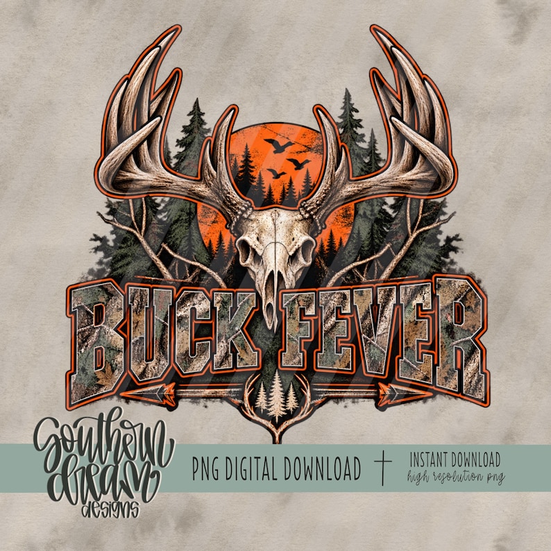 May include: A digital graphic design featuring a deer skull with large antlers centered over a forest silhouette and an orange sun. The text BUCK FEVER is displayed in large block letters with a camouflage pattern and orange outlines.