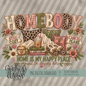 May include: A digital illustration featuring the word HOMEBODY in stitched-style letters, surrounded by leopard print pillows, a coffee cup, a stack of books, slippers, and flowers. Text includes STAY COZY, CANCEL PLANS, and HOME IS MY HAPPY PLACE.