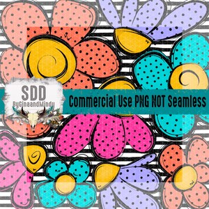 May include: Colorful floral design with black polka dots and a striped background. The flowers are in shades of pink, orange, teal, yellow, and purple. The text "Commercial Use PNG NOT Seamless" is displayed.