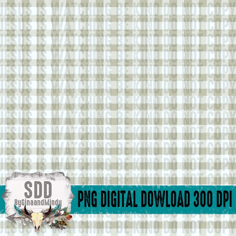 K&ouml;nnte beinhalten: Digitaler PNG-Download mit einem sich wiederholenden Muster aus hellgrauen und wei&szlig;en Vichy-Karos. Die Worte "JESUS IS WATCHING BE KIND DO NOT COPY" sind &uuml;berlagert. Ein t&uuml;rkisfarbenes Banner zeigt "PNG DIGITAL DOWNLOAD 300 DPI".