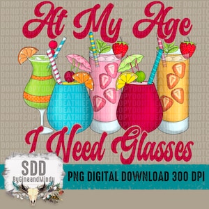Drinks Summer PNG, Glasses, Snarky, Alcohol, Drinking, Drunk, Age, Digital Download, Sublimation Download, DIGITAL