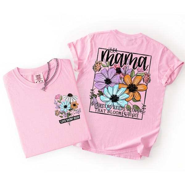 Mama PNG | Mother’s Day Gift Floral Shirt Design | Planting Seeds of Love That Bloom Forever | Sublimation PNG Download
