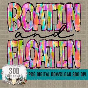 May include: A digital download of a colourful graphic design with the text "BOATIN and FLOATIN" in a pink, blue, green, and yellow watercolour style. The design is perfect for creating t-shirts, mugs, tote bags, and other crafts.