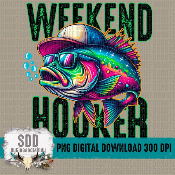 Weekend Hooker PNG | Colorful, Fish, Fishing, Funny, Sarcastic, Summer | Sublimation, Instant Downloadable | DIGITAL